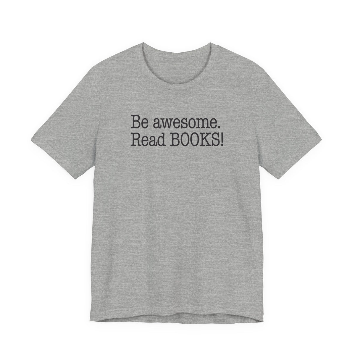 Be Awesome Read Books T-Shirt — Inspirational Reading Tee
