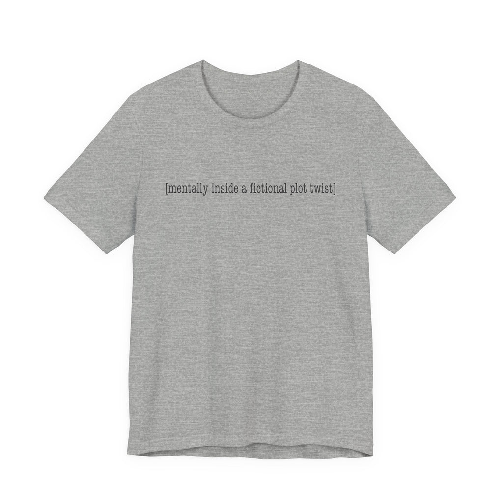 T-Shirt — "mentally inside a fictional plot twist" Minimalist Literary Tee