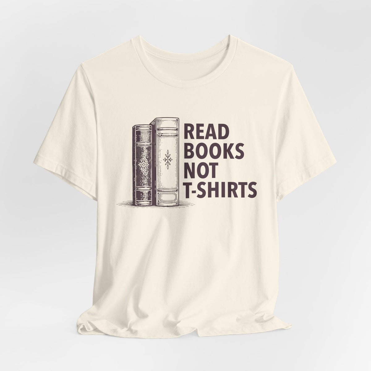 Read Books Not T-Shirts Graphic Tee - Funny Book Lover Shirt