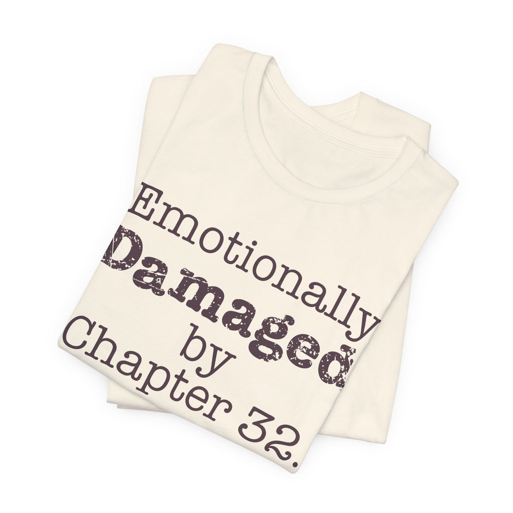 Emotionally Damaged by Chapter 32 tee - Funny Book Lover Graphic Shirt